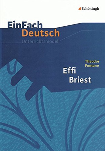 EinFach Deutsch Unterrichtsmodelle: Theodor Fontane: Effi Briest: Gymnasiale Oberstufe